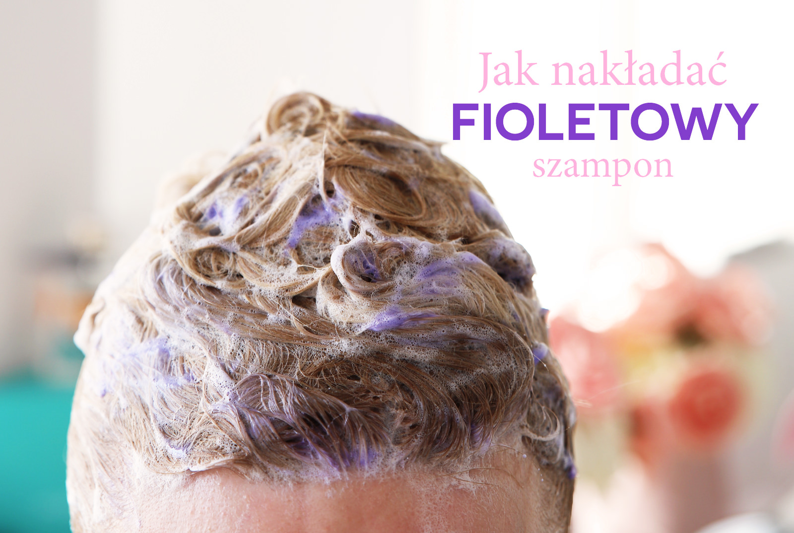 jak nakładać fioletowy szampon na włosy