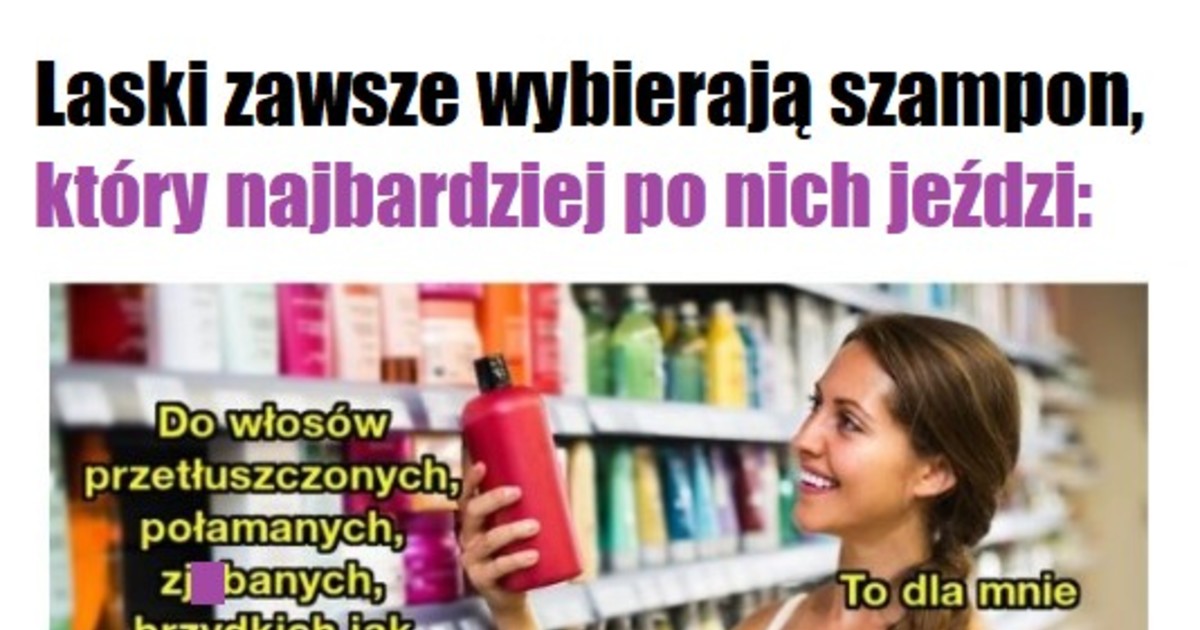 dziewczyny wybierają szampon który po nich jedzie memy