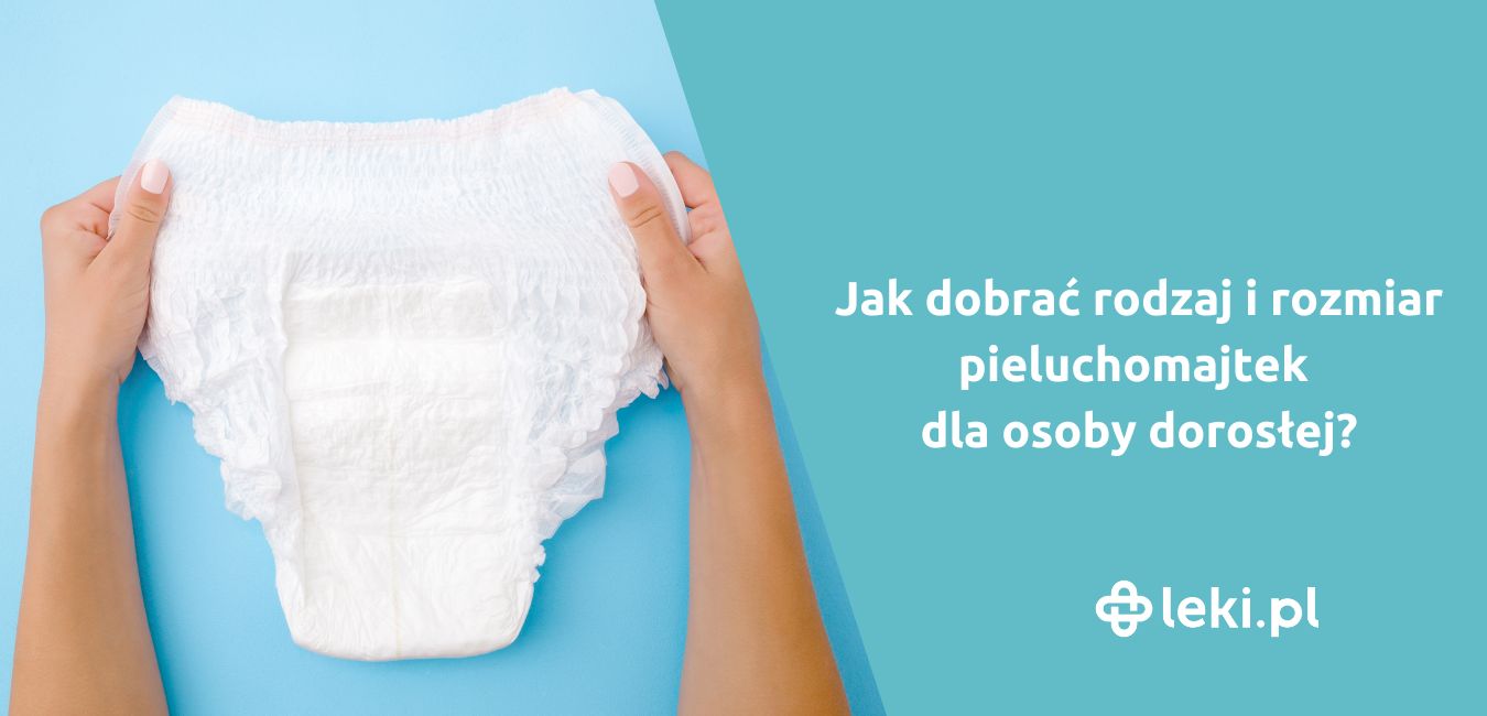 jak dobrać pieluchomajtki