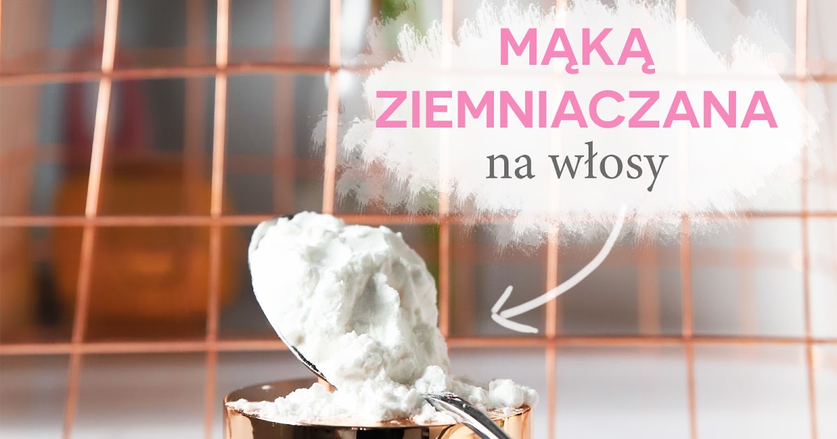 suchy szampon mąka ziemniaczana