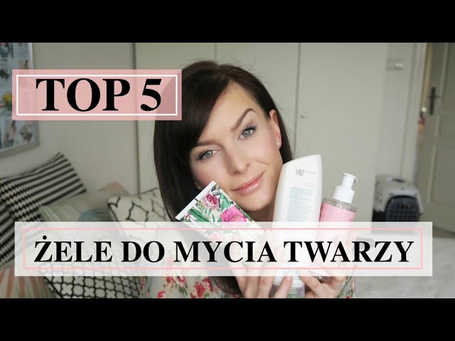 najlepsze zele do mycia twarzy